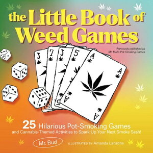 The Little Book of Weed Games: 25 Hilarious Pot-Smoking Games and Cannabis-Themed Activities to Spar LITTLE BK OF WEED GAMES [ Bud ]
