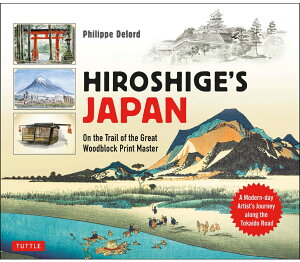 Hiroshige's Japan On the Trail of the Great Woodblock Print Master [ Philippe Delord ]
