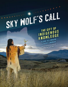 Sky Wolf's Call: The Gift of Indigenous Knowledge SKY WOLFS CALL [ Eldon Yellowhorn ]