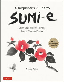A Beginner's Guide to Sumi-e Learn Japanese Ink Painting from a Modern Master [ Shozo Koike ]