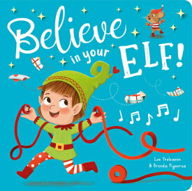 Believe in Your Elf! BELIEVE IN YOUR ELF （Board Book） [ Lou Treleaven ]