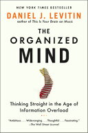 The Organized Mind: Thinking Straight in the Age of Information Overload ORGANIZED MIND [ Daniel J…