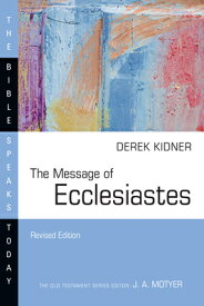 The Message of Ecclesiastes COMT-BST MESSAGE OF ECCLESIAST （Bible Speaks Today） [ Derek Kidner ]