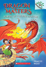 Power of the Fire Dragon: A Branches Book (Dragon Masters #4): Volume 4 POWER OF THE FIRE DRAGON A BRA （Dragon Masters） [ Tracey West ]