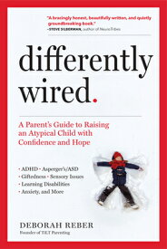 Differently Wired: A Parent's Guide to Raising an Atypical Child with Confidence and Hope DIFFERENTLY WIRED [ Deborah Reber ]