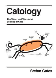 Catology: The Weird and Wonderful Science of Cats CATOLOGY [ Stefan Gates ]