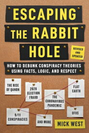 Escaping the Rabbit Hole: How to Debunk Conspiracy Theories Using Facts, Logic, and Respect (Revised ESCAPING THE RABBIT HOLE EDITI [ Mick West ]