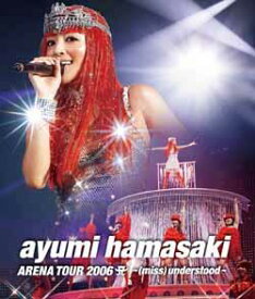 ayumi hamasaki ARENA TOUR 2006 A ～(miss)understood～【Blu-ray】 [ 浜崎あゆみ ]