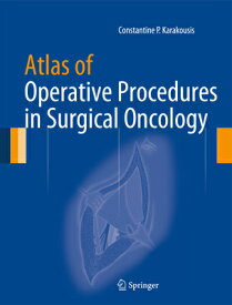 Atlas of Operative Procedures in Surgical Oncology ATLAS OF OPERATIVE PROCEDURES [ Constantine P. Karakousis ]