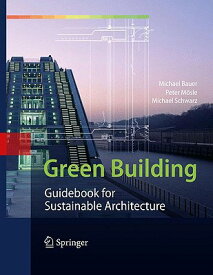 Green Building: Guidebook for Sustainable Architecture GREEN BUILDING 2010/E [ Michael Bauer ]