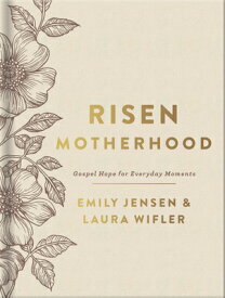 Risen Motherhood (Deluxe Edition): Gospel Hope for Everyday Moments RISEN MOTHERHOOD (DELUXE EDITI [ Emily A. Jensen ]