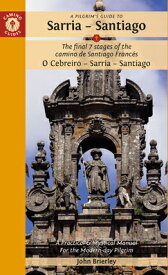 A Pilgrim's Guide to Sarria -- Santiago: The Last 7 Stages of the Camino de Santiago Francs O Cebrei PILGRIMS GT SARRIA -- SANTIAGO [ John Brierley ]