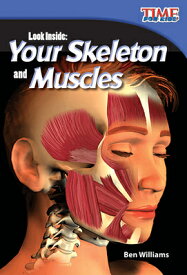 Look Inside: Your Skeleton and Muscles LOOK INSIDE 2/E （Time for Kids(r) Informational Text） [ Ben Williams ]