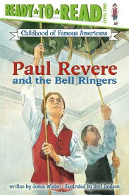 Paul Revere and the Bell Ringers PAUL REVERE & THE BELL RINGERS （Ready-To-Read Childhood of Famous Americans） [ Jonah Winter ]