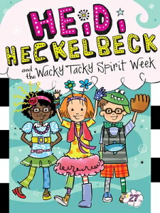 Heidi Heckelbeck and the Wacky Tacky Spirit Week HEIDI HECKELBECK & THE WACKY T iHeidi Heckelbeckj [ Wanda Coven ]