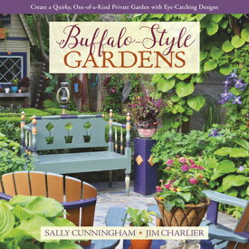 Buffalo-Style Gardens: Create a Quirky, One-Of-A-Kind Private Garden with Eye-Catching Designs BUFFALO-STYLE GARDENS [ Sally Cunningham ]