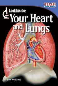 Look Inside: Your Heart and Lungs LOOK INSIDE 2/E （Time for Kids(r) Informational Text） [ Ben Williams ]