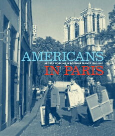 Americans in Paris: Artists Working in Postwar France, 1946-1962 AMER IN PARIS [ Lynn Gumpert ]