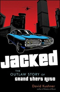Jacked: The Outlaw Story of Grand Theft Auto JACKED [ David Kushner ]