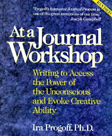 At a Journal Workshop: Writing to Access the Power of the Unconscious and Evoke Creative Ability AT A JOURNAL WORKSHOP REV/E 2/ （Inner Workbook） [ Ira Progoff ]