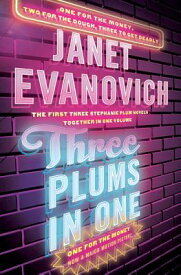 Three Plums in One: One for the Money, Two for the Dough, Three to Get Deadly 3 PLUMS IN 1 （Stephanie Plum） [ Janet Evanovich ]