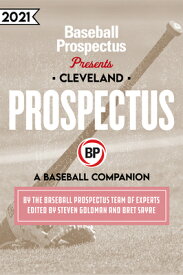 Cleveland 2021: A Baseball Companion CLEVELAND 2021 [ Baseball Prospectus ]