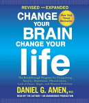 Change Your Brain, Change Your Life: The Breakthrough Program for Conquering Anxiety, Depression, Ob
