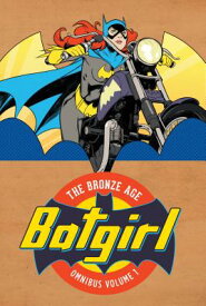 Batgirl: The Bronze Age Omnibus Vol. 1 BATGIRL THE BRONZE AGE OMNIBUS [ Various ]
