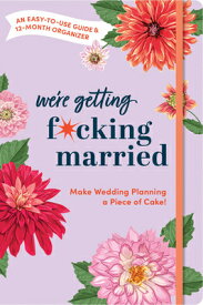 Make Wedding Planning a Piece of Cake: An Easy-To-Use Guide and 12-Month Organizer WEDDING PLANNER （Calendars & Gifts to Swear by） [ Sourcebooks ]