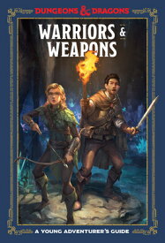Warriors & Weapons (Dungeons & Dragons): A Young Adventurer's Guide WARRIORS & WEAPONS (DUNGEONS & （Dungeons & Dragons Young Adventurer's Guides） [ Jim Zub ]