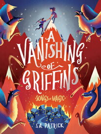 A Vanishing of Griffins VANISHING OF GRIFFINS （Songs of Magic） [ S. a. Patrick ]