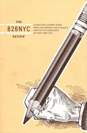 The 826nyc Review: Issue One 826NYC REVIEW ISSUE 1 （826nyc Review） [ Students in Conjunction with 826 Valenci ]