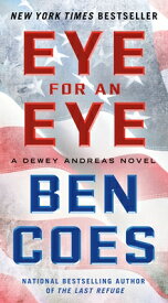 Eye for an Eye EYE FOR AN EYE （Dewey Andreas Novel） [ Ben Coes ]