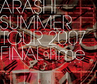 ARASHI SUMMER TOUR 2007 FINAL Time -コトバノチカラー【Blu-ray】 [ 嵐 ]