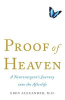 Proof of Heaven: A Neurosurgeon's Journey Into the Afterlife