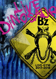 B’z LIVE-GYM 2017-2018 “LIVE DINOSAUR”【Blu-ray】 [ B'z ]