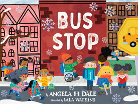 Bus Stop: A Picture Book BUS STOP [ Angela H. Dale ]