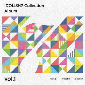 アイドリッシュセブン Collection Album vol．1 [ Re:vale,TRIGGER,IDOLiSH7 ]