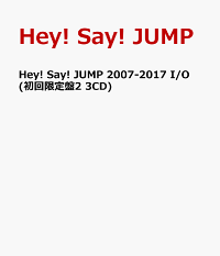 Hey! Say! JUMP 2007-2017 I/O (初回限定盤2 3CD)
