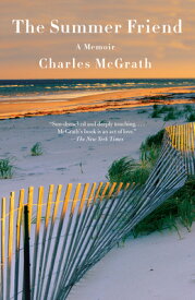 The Summer Friend: A Memoir SUMMER FRIEND [ Charles McGrath ]