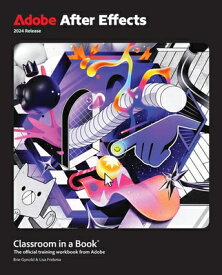 Adobe After Effects Classroom in a Book 2024 Release ADOBE AFTER EFFECTS CLASSROOM （Classroom in a Book (Adobe)） [ Lisa Fridsma ]