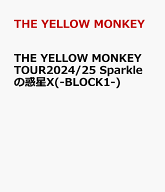 THE YELLOW MONKEY TOUR2024/25 Sparkleの惑星X(-BLOCK1-) [ THE YELLOW MONKEY ]