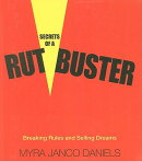 Secrets of a Rutbuster: Breaking Rules and Selling Dreams