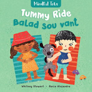 Mindful Tots: Tummy Ride (Bilingual Haitian Creole & English) MINDFUL TOTS TUMMY RIDE (BILIN iMindful Totsj [ Whitney Stewart ]