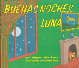 Buenas Noches, Luna: Goodnight Moon Board Book (Spanish Edition) SPA-BUENAS NOCHES LUNA-BOARD [ Margaret Wise Brown ]