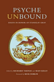 Psyche Unbound: Essays in Honor of Stanislav Grof PSYCHE UNBOUND [ Richard Tarnas ]