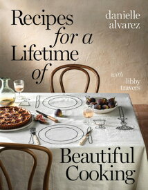 Recipes for a Lifetime of Beautiful Cooking RECIPES FOR A LIFETIME OF BEAU [ Danielle Alvarez ]