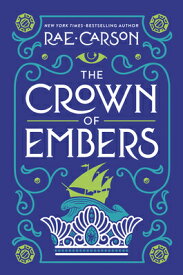The Crown of Embers CROWN OF EMBERS （Girl of Fire and Thorns） [ Rae Carson ]