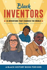 Black Inventors: 15 Inventions That Changed the World BLACK INVENTORS （Biographies for Kids） [ Kathy Trusty ]