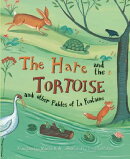 The Hare and the Tortoise: And Other Fables of La Fontaine